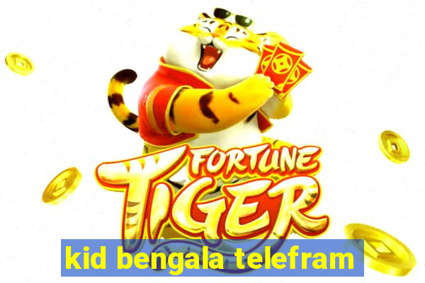 kid bengala telefram